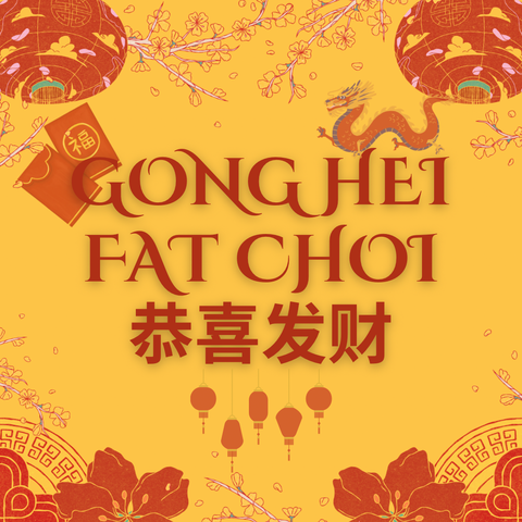 A red and yellow Chinese-style poster with Gong Hei Fat Choi 恭喜发财 written in the middle. Images of a dragon, Chinese lanterns and money wallets surround the words
