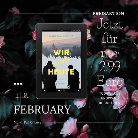 Tablet mit dem Cover eines Buches mit dem Titel "WIR SIND HEUTE", umgeben von rosafarbenen Blumen und dunklen Blättern, mit Textüberlagerungen "Hallo FEBRUAR Monat voller Liebe" und einem Werbepreis von 2,99 Euro.