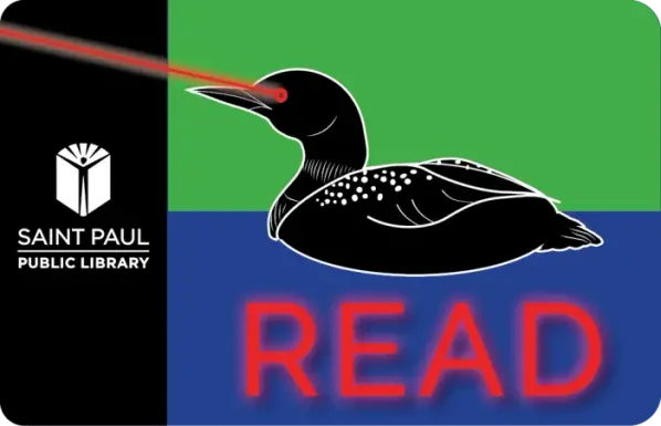 A library card for the SAINT PAUL PIBLIC LIBRARY. A loon is depicted with laser eyes coming out of its skull. Beneath, the word "READ" is presented in large red letters.