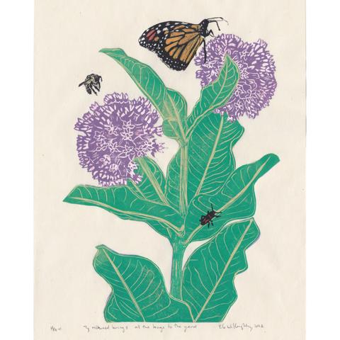 My linocut print on ivory Japanese washi paper, 9.25” x 12.5”, displayed on white square, of “My milkweed brings all the bugs to the yard”. It shows a milkweed plant with stem and leaves printed in blue-green on yellow-green, with two round blooms full of florets printed in pale mauve on pale pink. On a leaf is a milkweed beetle in black on red. Above one bloom is a bumblebee in black and yellow and above the other is a monarch butterfly in pale and dark orange, white and black.