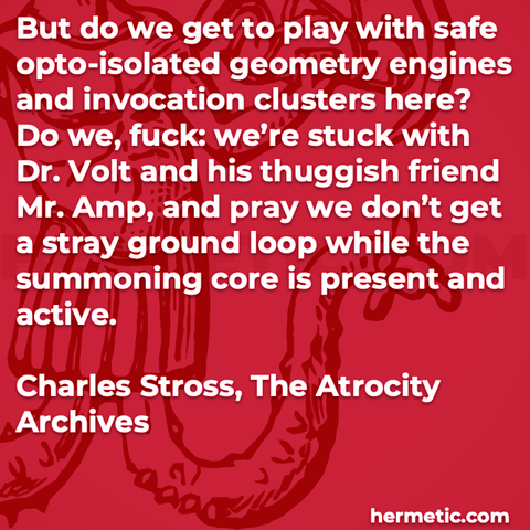 Hermetic quote Stross The Atrocity Archvies do we get to play safe geometry engines invocation clusters fuck stuck volt thuggish friend amp pray stray ground loop summoning core present active