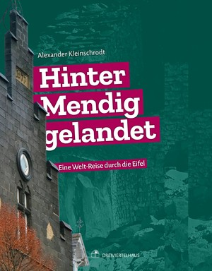 Buchcover „Hinter Mendig gelandet. Eine Welt-Reise durch die Eifel.“