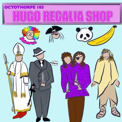 The words “Octothorpe 103 Hugo Regalia Shop” appear above a selection of costumes. There are small depictions of a clown, a pirate, a panda and a banana above full-length depictions of a member of the Catholic church (with Hugos on their mitre and crosier), a gangster (labelled “boss”, holding a Hugo), Zaphod Beeblebrox (holding three Hugos) and Jesus (with a crown of thorns but made with Hugos).