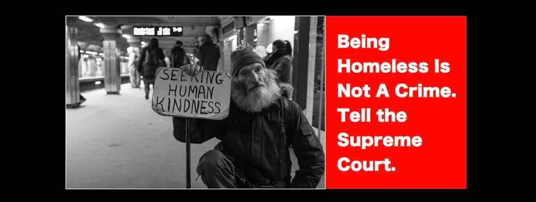 Being Homeless Is NOT A Crime: Tell The Supreme Court