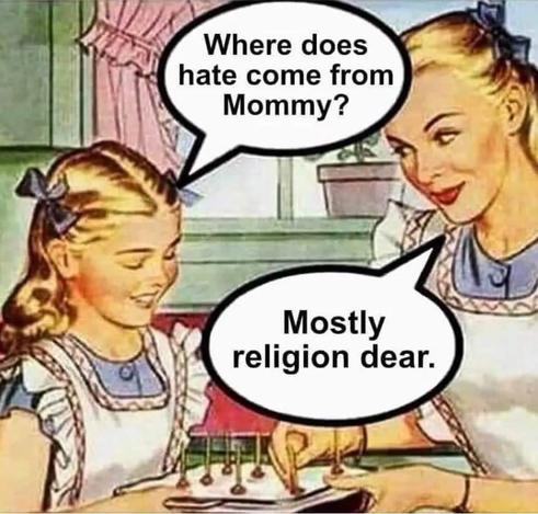 A vintage-style illustration depicts a mother and daughter in a kitchen setting. The daughter, while baking, asks, "Where does hate come from Mommy?" to which the mother, with a smile, responds, "Mostly religion dear." The image uses a classic comic strip format to deliver a pointed commentary on the perception of religion's role in fostering hate.