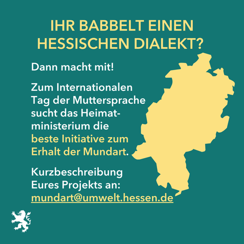 Bild: Hessen als Form. Text:  Ihr babbelt einen hessischen Dialekt?  Dann macht mit! Zum Internationalen  Tag der Muttersprache sucht das Heimatministerium die beste Initiative zum  Erhalt der Mundart.