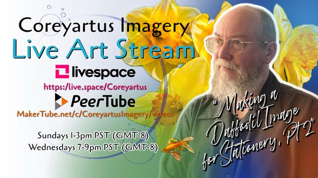 Promotional graphic for Coreyartus Imagery Live Art Stream, featuring a man, daffodils, a goldfish, and event details.