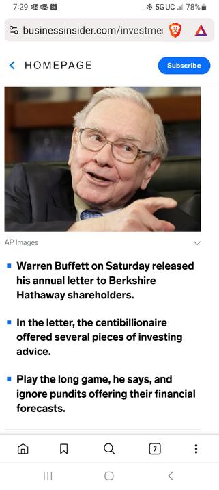 A screenshot from the web page of "Business Insider". At top of a photo of a vigorous- appearing elderly man in a business suit.  Below, the caption reads: 
Warren Buffet on Saturday released his annual letter to Berkshire Hathaway shareholders.  In the letter, the centibillionaire offered several pieces of investing advice. Play the long game, he says, and ignore pundits offering their financial forecasts.