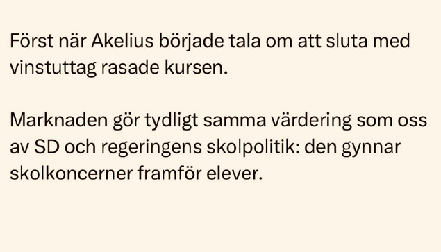 Åsa Westlund / S: Först när Åkelius började tala om att sluta med vinstuttag rasade kursen. Marknaden gör tydligt samma värdering som oss av SD och regeringens skolpolitik: den gynnar skolkoncerner framför elever.