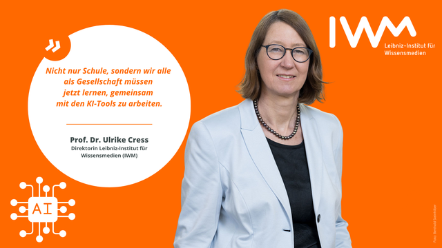 "Nicht nur Schule, sondern wir alle als Gesellschaft müssen jetzt lernen, gemeinsam mit den KI-Tools zu arbeiten." Zitat von Prof. Dr. Ulrike Cress, Direktorin Leibniz-Institut für Wissensmedien (IWM)