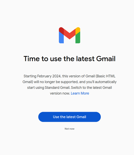 "Time to use the latest Gmail" page that shows up when opening the the soon-to-be-deprecated Basic HTML Gmail version, with two buttons: "Use the latest Gmail" and "Not now". For context, compared to the basic HTML version, standard Gmail sucks in a myriad of ways.