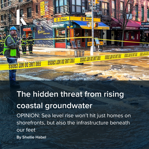 The hidden threat from rising coastal groundwater OPINION: Sea level rise won’t hit just homes on shorefronts, but also the infrastructure beneath our feet  By Shellie Habel