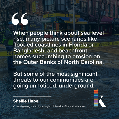 When people think about sea level rise, many picture scenarios like flooded coastlines in Florida or Bangladesh, and beachfront homes succumbing to erosion on the Outer Banks of North Carolina. But some of the most significant threats to our communities are going unnoticed, underground.