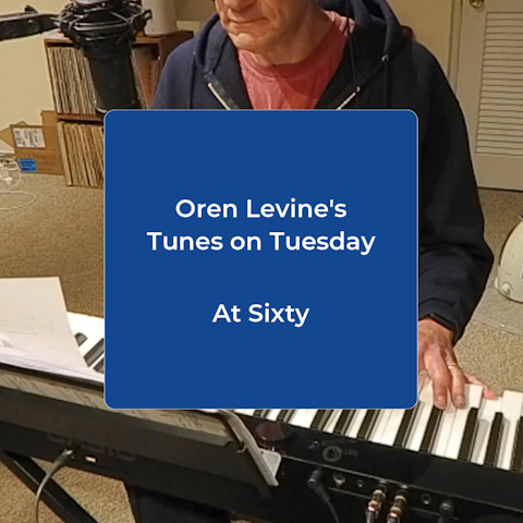 Oren Levine's Tunes on Tuesday: At Sixty