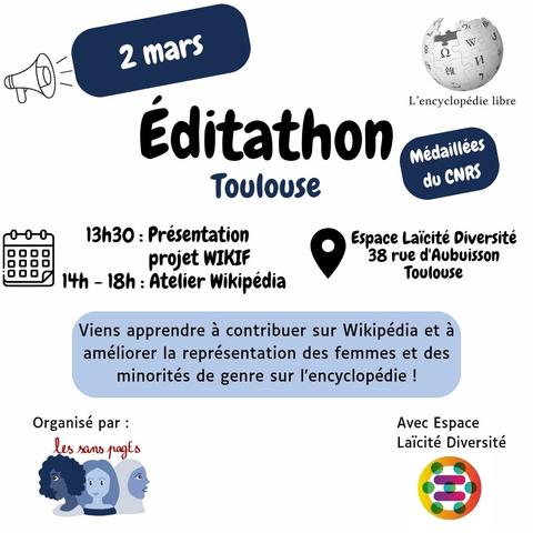 2 mars
Éditathon Toulouse "Médaillées du CNRS"

13h30 présentation projet wikif
14h-18h atelier Wikipédia 

Lieu Espace Laïcité Diversité, 38 rue d'Aubuisson, Toulouse

Viens apprendre à contribuer sur Wikipédia et à améliorer la représentation des femmes et des minorités de genre sur l'encyclopédie !

Organisé par les sans pagEs
Avec Espace Laïcité Diversité