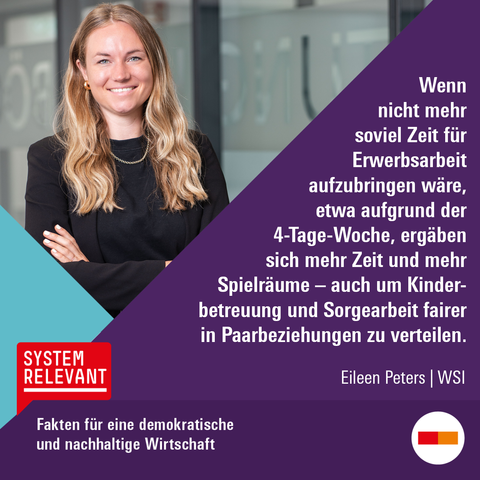 Zitat von Eileen Peters, WSI-Expertin - Wenn nicht mehr so viel Zeit für Erwerbsarbeit aufzubringen wäre, etwa aufgrund der 4-Tage-Woche, ergäben sich mehr Zeit und mehr Spielräume – auch um Kinderbetreuung und Sorgearbeit fairer in Paarbeziehungen zu verteilen.

Foto: Stephen Petrat