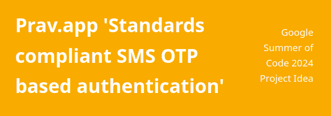 Prav App - Standards compliant SMS OTP based authentication GSoC 2024 idea logo
