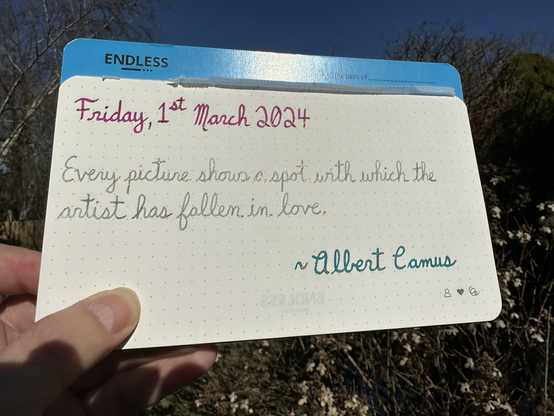 A pen quote of Albert Camus that reads, “Every picture shows a spot with which the artist has fallen in love.”  Written in Pilot Iroshizuku Yama-Budo, Wearingeul I am a Cat and Jacques Herbin Emerauld de Chivor.