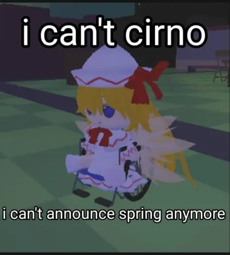 A screenshot of Roblox Lily White fumo sitting on a wheelchair, with the caption:

i can't cirno
i can't announce spring anymore