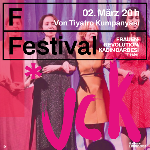 PR-Banner für das queer-feministische F for *uck Festival in Berlin Wedding. Es zeigt vier Schauspielerinnen von Tiyatro Kumpanyasi mit dem Stück Frauen-Revolution / Kadin Darbesi
alles in rot lila rosa und aprikose