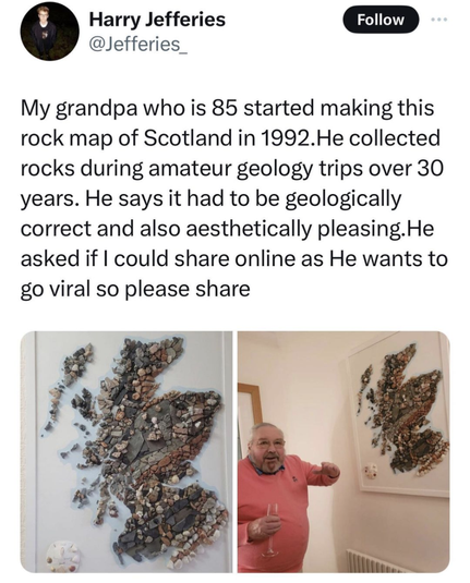 A screen cap of a post on Instagram by Harry Jefferies with photos of his uncle's creation: "My grandpa who is 85 started making this rock map of Scotland in 1992.He collected rocks during amateur geology trips over 30 years. He says it had to be geologically correct and also aesthetically pleasing. He asked if I could share online as He wants to go viral so please share"