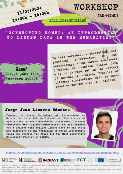 Poster for the Rewind workshop with the title “Connecting Homer: An Introduction to Linked Data in the Humanities”. 11 March 2024, from 2 to 4 PM. Free registration. Online, via Zoom. Summary: In this workshop, a theoretical and practical introduction to the methodology, vocabularies and tools involved in creating linked data will be carried out in the context of humanistic studies. Examples of literary applications will be shown based on the Greco-Latin tradition. Speaker: Jorge Juan Linares Sánchez is a teacher of Greek Philology at Universidad de Murcia, holds a PhD in literature. His fields of specialisation are Greco-Latin literature, literary tradition and Digital Humanities. He has carried out a project that applies linked data to the study and diffusion of the tradition of Greek literature, which was awarded the Prize for the Most Innovative University Project by SEDIC.