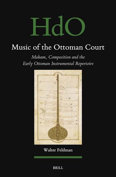 Music of the Ottoman Court

Makam, Composition and the Early Ottoman Instrumental Repertoire