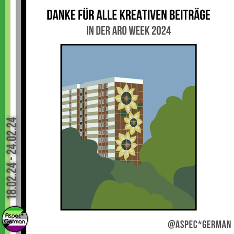 Danke für all die kreativen Beiträge In der Aro Week 204 
"Das Sonnenblumenhaus aus Rostock-Lichtenhagen

Ein Plattenbau mit drei großen Sonnenblumen auf der Stirnseite
Im Vordergrund wird das Gebäude teilweise von Bäumen und Büschen verdeckt"