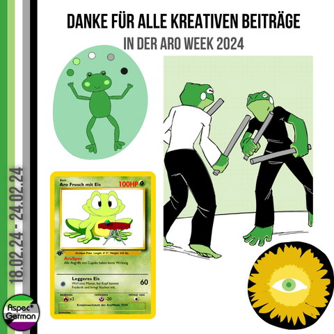 Bildbeschreibung: Eine Pokémon-Karte vom Typ Pflanze. Das Pokémon bildet ein grüner Frosch, welcher vor einem niedrigen Tisch sitzt, auf dem ein kleines Eis steht. 
In roter Schrift steht die Fähigkeit: Dass alle Angriffe von Cupido keine Wirkung haben.
Dort, wo die Attacke zu finden ist, steht der Angriff "Leggeres Eis" (= Abwandlung von "Leckeres Eis")

Zwei anthropomorphe grüne Frösche, die sich je mit zwei grauen Stöckern gegenüberstehen.

Ein grüner jonglierender Frosch mit 5 Bällen in Aromantischen Farben

Eine gelbe Sonnenblume mit einem grünen Auge