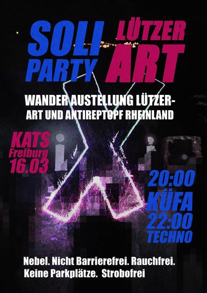 Sharepic der Soliparty: Dunkler Hintergrund, Rote, blaue und weisse Schrift. Ein leuchtender X Rahmen in der Mitte:

Soliparty Lützer Art, Wanderausstellung Lützer Art und Antireptopf Rheinland, Kats Freiburg, 20 Uhr Küfa, 22 Uhr Techno

Nebel. Nicht Barrierefrei. Rauchfrei. Keine Parkplätze. Strobofrei
