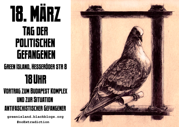 Am 18.03.24, um 18:00 Uhr ist bei uns im Green Island zum Tag der politischen Gefangenen ein Vortrag über die Situation der Antifaschist*innen aus dem Budapest-Komplex und anderer antifaschistischer Gefangener. Es werden auch Spenden gesammelt sie zu unterstützen und nicht alleine zu lassen.