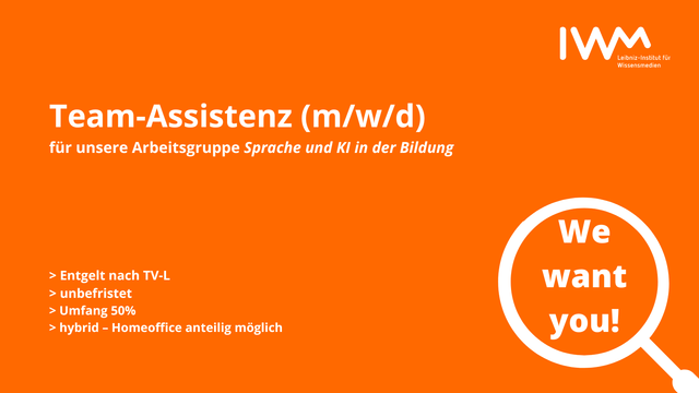 Team-Assistenz (m/w/d)für unsere Arbeitsgruppe Sprache und KI in der Bildung. Team-Assistenz (m/w/d)unbefristet | Hybrid – Homeoffice möglich | Teilzeit 50% | Entgelt nach TV-L