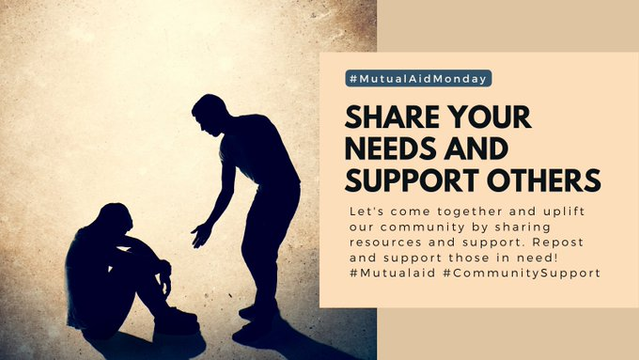 Beige background/color palette image. Image on right of silhouettes of one person leaning down and reaching out to another sitting on the ground with a depressed pose. Text:
#MutualAidMonday
Share your needs and support others
Let's come together and uplift our community by sharing resources and support. Repost and support those in need!
#MutualAid #CommunitySupport