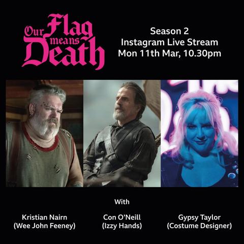 Graphic posted by Kristian Nairn advertising Wee John Wondays. The pink Our Flag Means Death logo is in the top left, with the text ‘Season 2 Instagram Live Stream. Monday 11th March, 10.30 PM’. Below is a picture of Wee John, one of Izzy and one of Gypsy Taylor. The text below reads ‘With Kristian Nairn (Wee John Feeney), Con O'Neill (Izzy Hands), Gypsy Taylor (Costume Designer)’.
