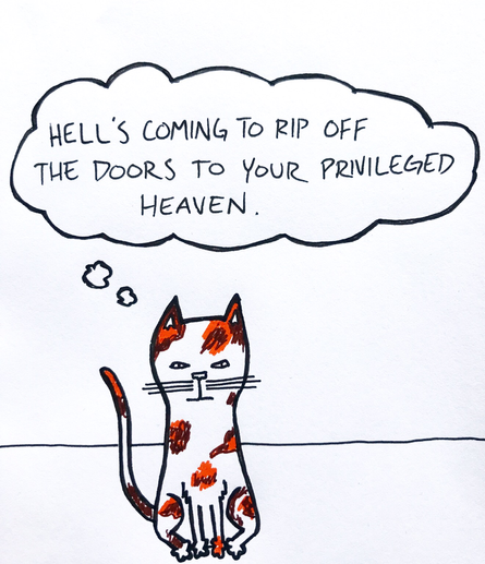 a white brown and orange calico cat sits and thinks "hell's coming to rip off the doors to your privileged heaven."