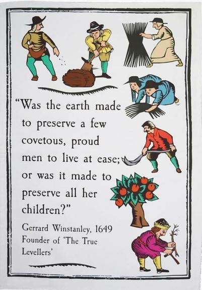 "Was the earth made to preserve a few covetous, proud men to live at ease; or was it made to preserve all her children?" Gerrard Winstanley, 1649, Founder of 'The True Levellers'

ID: Meme of this quote from Gerrard Winstanley accompanied by 16th-century manuscript-style illustrations of peasants doing various farm labor tasks.