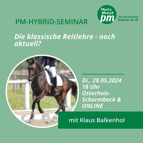 PM-Hybrid-Seminar. Die klassische Reitlehre - noch aktuell?
Di., 28.5.2024 18 Uhr Osterholz-Scharmbeck & Online mit Klaus Balkenhol