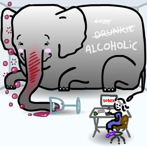 Cartoon drawing of a female figure sitting at a desk and drawing. There is a computer screen on her desk with the word "sober" on it. Behind her a gigantic elephant is in the room, filling the space. It is lying down and has its trunk in a giant wine glass which has fallen over on the floor. The elephant is drunk. It has words written on its body: "lush" "drunkie" and "alcoholic".