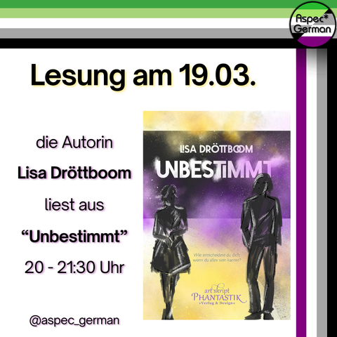Lesung am 19.03.2024 von 20-21:30 Uhr im #Kaminzimmer auf unserem Discord Server.

die Autorin Lisa Dröttboom liest aus "Unbestimmt"