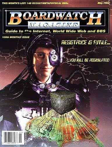 Cover of Boardwatch Magazine - May 1992

Bill Gatus of Borg is featured on the cover exclaiming:

"Resistance is futile..."

"...You will be assimilated"

In other words: #AYBABTU
