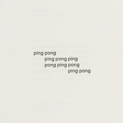 The words “ping pong” in the following arrangement:
ping pong
ping pong ping
pong ping pong
ping pong