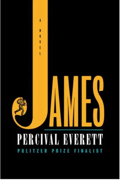Book cover of James: A Novel. Percival Everett, Pulitzer Prize Finalist.