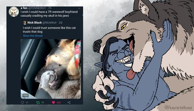A meme of a large dog holding a small grey cat's face in its mouth with the text: "Nick Black: I wish I could trust someone like this cat trusts that dog" and the response: "a fen: I wish I could have a 7ft werewolf boyfriend casually cradling my skull in his jaws." Next to the meme is my drawing of Sid, a grey male anthro cat being held by Nash, a large brown male werewolf, in the same pose with Sid grinning happily.