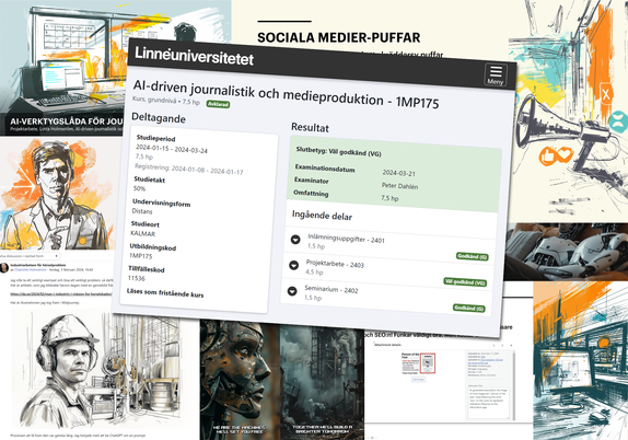 Skärmdumpar från presentation av AI-projekt, och diverse andra bilder från kursen AI-driven journalistik och medieproduktion. Ovanpå det ett Ladokutdrag med slutbetyg VG.