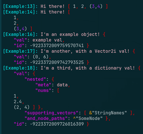 Example output of several `Log.pr` and `Log.prn` calls. The pretty printer adds a script-name and line-number prefix to each log, and colorizes everything in it based on type - this includes handling for built-in types like Vector2s, and opt-in handling for your own objects.