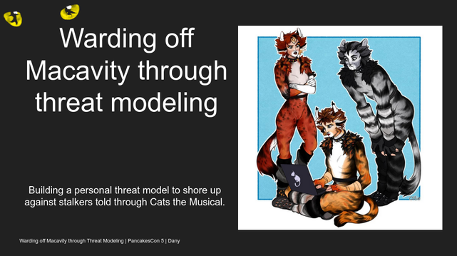Coverslide of my presentation at PancakesCon5, titled: Warding off Macavity through threat modeling, building a personal threat model to shore up against stalkers told throught cats the musical. The right half shows Demeter sitting criss cross applesauce working on a laptop, while Bombalurina and Munkustrap look over her shoulders. All three have puzzled expressions.