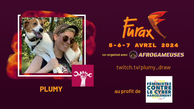 Visuel d'annonce de participation de Plumy à Furax, évènement caritatif qui aura lieu sur Twitch du 5 au 7 avril 2024, au profit de l'association Féministes contre le cyberharcelement 
Co organisé avec Afrogameuses et accompagné des Devalideuses