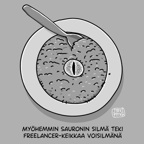 Pilapiirros, jossa puurolautanen ja teksti Myöhemmin Sauronin silmä teki freelancer-keikkaa voisilmänä.