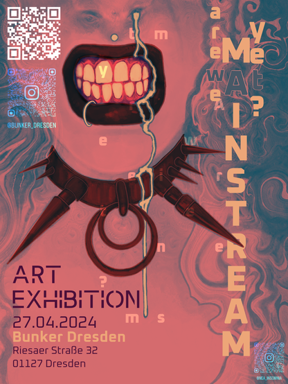 Poster for an Art Exhibition in mostly pinkish-peachy shades depicting a half portrait of a female face clinging her teeth with some piercings and a big red choker. The pale orange letters form the sentence “ are we mainstream yet”
