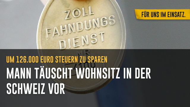 Symbolbild: Marke des Zollfahndungsdiensts

Text: Um 126.000 Euro Steuern zu sparen

Mann täuscht Wohnsitz in der Schweiz vor.